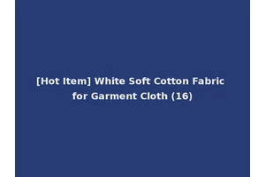[Hot Item] White Soft Cotton Fabric for Garment Cloth (16)