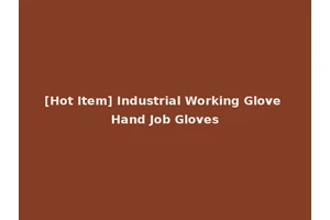 [Hot Item] Industrial Working Glove Hand Job Gloves
