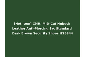 [Hot Item] CMH, MID-Cut Nubuck Leather Anti-Piercing Src Standard Dark Brown Security Shoes HSB344