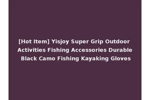 [Hot Item] Yisjoy Super Grip Outdoor Activities Fishing Accessories Durable Black Camo Fishing Kayaking Gloves