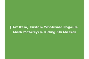 [Hot Item] Custom Wholesale Cagoule Mask Motorcycle Riding Ski Maskss
