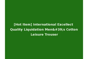[Hot Item] International Excellect Quality Liquidation Men's Cotton Leisure Trouser