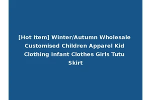 [Hot Item] Winter/Autumn Wholesale Customised Children Apparel Kid Clothing Infant Clothes Girls Tutu Skirt