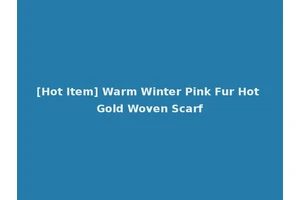 [Hot Item] Warm Winter Pink Fur Hot Gold Woven Scarf