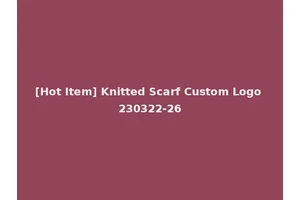 [Hot Item] Knitted Scarf Custom Logo 230322-26