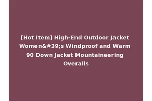 [Hot Item] High-End Outdoor Jacket Women's Windproof and Warm 90 Down Jacket Mountaineering Overalls
