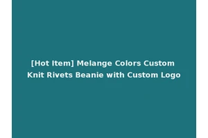 [Hot Item] Melange Colors Custom Knit Rivets Beanie with Custom Logo