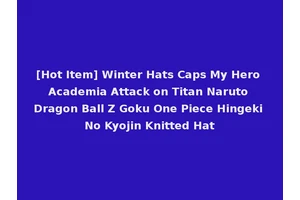 [Hot Item] Winter Hats Caps My Hero Academia Attack on Titan Naruto Dragon Ball Z Goku One Piece Hingeki No Kyojin Knitted Hat