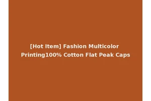 [Hot Item] Fashion Multicolor Printing100% Cotton Flat Peak Caps