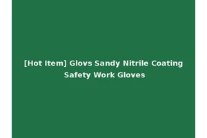 [Hot Item] Glovs Sandy Nitrile Coating Safety Work Gloves