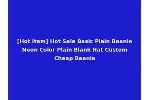 [Hot Item] Hot Sale Basic Plain Beanie Neon Color Plain Blank Hat Custom Cheap Beanie