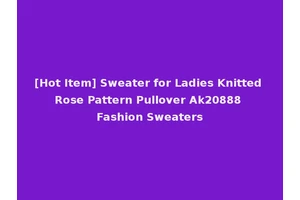 [Hot Item] Sweater for Ladies Knitted Rose Pattern Pullover Ak20888 Fashion Sweaters