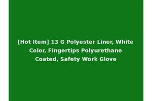 [Hot Item] 13 G Polyester Liner, White Color, Fingertips Polyurethane Coated, Safety Work Glove