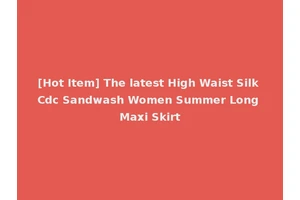[Hot Item] The latest High Waist Silk Cdc Sandwash Women Summer Long Maxi Skirt