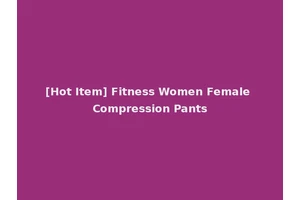 [Hot Item] Fitness Women Female Compression Pants