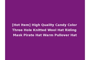 [Hot Item] High Quality Candy Color Three Hole Knitted Wool Hat Riding Mask Pirate Hat Warm Pullover Hat