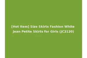 [Hot Item] Size Skirts Fashion White Jean Petite Skirts for Girls (JC2120)