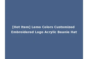 [Hot Item] Lemo Colors Customized Embroidered Logo Acrylic Beanie Hat