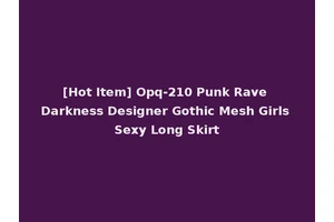 [Hot Item] Opq-210 Punk Rave Darkness Designer Gothic Mesh Girls Sexy Long Skirt