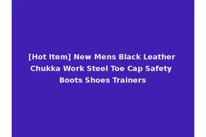 [Hot Item] New Mens Black Leather Chukka Work Steel Toe Cap Safety Boots Shoes Trainers