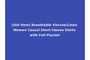 [Hot Item] Breathable Viscose/Linen Women Casual Short Sleeve Shirts with Full Placket