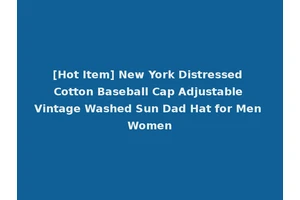 [Hot Item] New York Distressed Cotton Baseball Cap Adjustable Vintage Washed Sun Dad Hat for Men Women