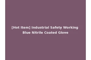 [Hot Item] Industrial Safety Working Blue Nitrile Coated Glove