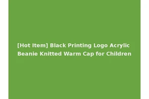 [Hot Item] Black Printing Logo Acrylic Beanie Knitted Warm Cap for Children