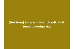 [Hot Item] So Warm Solid Acrylic Knit Head Covering Hat