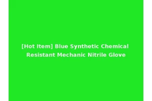 [Hot Item] Blue Synthetic Chemical Resistant Mechanic Nitrile Glove