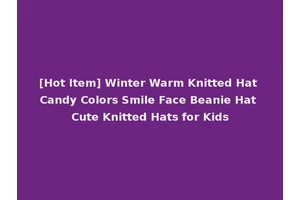 [Hot Item] Winter Warm Knitted Hat Candy Colors Smile Face Beanie Hat Cute Knitted Hats for Kids
