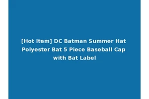 [Hot Item] DC Batman Summer Hat Polyester Bat 5 Piece Baseball Cap with Bat Label