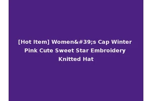 [Hot Item] Women's Cap Winter Pink Cute Sweet Star Embroidery Knitted Hat