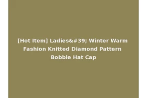 [Hot Item] Ladies' Winter Warm Fashion Knitted Diamond Pattern Bobble Hat Cap