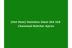 [Hot Item] Stainless Steel 304 316 Chainmail Butcher Apron