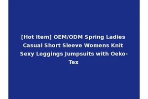 [Hot Item] OEM/ODM Spring Ladies Casual Short Sleeve Womens Knit Sexy Leggings Jumpsuits with Oeko-Tex