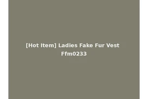 [Hot Item] Ladies Fake Fur Vest Ffm0233