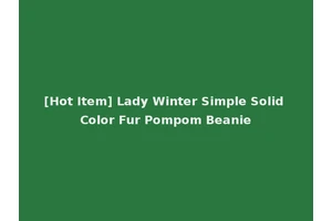 [Hot Item] Lady Winter Simple Solid Color Fur Pompom Beanie