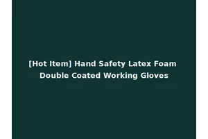 [Hot Item] Hand Safety Latex Foam Double Coated Working Gloves
