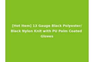 [Hot Item] 13 Gauge Black Polyester/Black Nylon Knit with PU Palm Coated Gloves