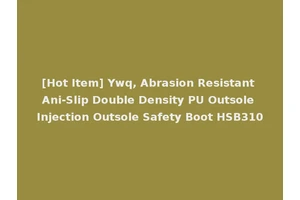 [Hot Item] Ywq, Abrasion Resistant Ani-Slip Double Density PU Outsole Injection Outsole Safety Boot HSB310