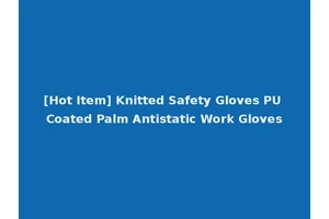 [Hot Item] Knitted Safety Gloves PU Coated Palm Antistatic Work Gloves
