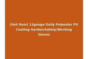 [Hot Item] 13gauge Daily Polyester PU Coating Garden/Safety/Working Gloves