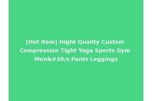[Hot Item] Hight Quality Custom Compression Tight Yoga Sports Gym Men's Pants Leggings