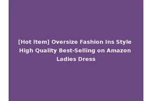 [Hot Item] Oversize Fashion Ins Style High Quality Best-Selling on Amazon Ladies Dress