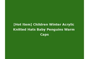 [Hot Item] Children Winter Acrylic Knitted Hats Baby Penguins Warm Caps