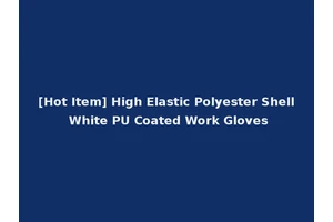 [Hot Item] High Elastic Polyester Shell White PU Coated Work Gloves