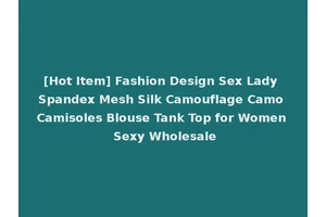 [Hot Item] Fashion Design Sex Lady Spandex Mesh Silk Camouflage Camo Camisoles Blouse Tank Top for Women Sexy Wholesale