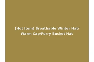 [Hot Item] Breathable Winter Hat/Warm Cap/Furry Bucket Hat