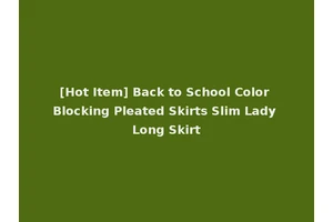 [Hot Item] Back to School Color Blocking Pleated Skirts Slim Lady Long Skirt
